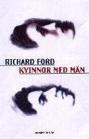 Kvinnor med män : tre noveller / Richard Ford ; översättning av Caj Lundgren