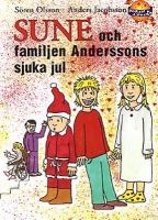 Sune och familjen Anderssons sjuka jul / av Sören Olsson och Anders Jacobsson ; med teckningar av Sören Olsson