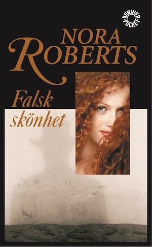 Falsk skönhet : roman / Nora Roberts ; översättning av Gunilla Holm