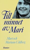 Till minnet av Mari / av Mari och Mariann Uddberg