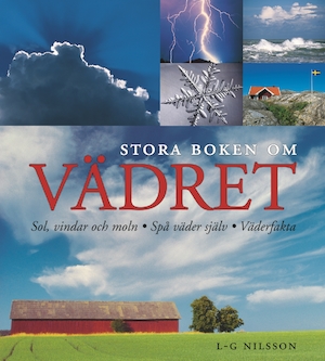 Stora boken om vädret : [sol, vindar och moln, spå väder själv, väderfakta] / L.-G. Nilsson