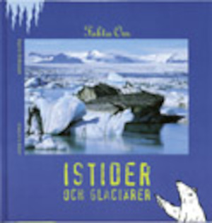 Fakta om istider och glaciärer