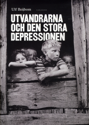 Utvandrarna och den stora depressionen : svenskamerikaner i trettiotalets malström / Ulf Beijbom