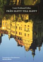 Från slott till slott : roman / Louis-Ferdinand Céline ; översättning: Hans Johansson