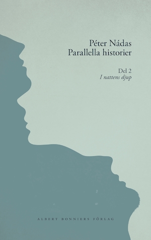 Parallella historier / Péter Nádas ; översättning: Maria Ortman. D. 2, I nattens djup
