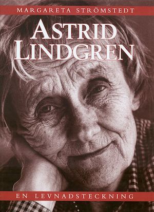Astrid Lindgren : en levnadsteckning / Margareta Strömstedt