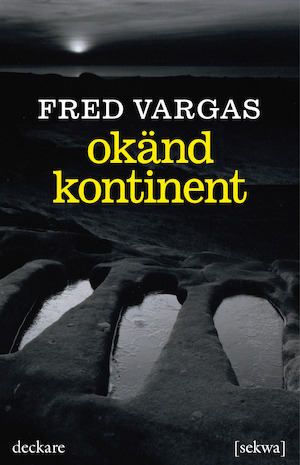Okänd kontinent : roman / Fred Vargas ; översättning från franska: Cecilia Franklin