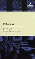 Mitt liv : (minnen, drömmar, tankar) / C. G. Jung ; upptecknade och utgivna av Aniela Jaffé ; översättning av Ivar Alm och Philippa Wiking