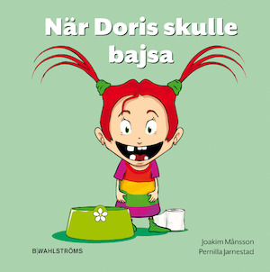 När Doris skulle bajsa / Joakim Månsson, Pernilla Jarnestad