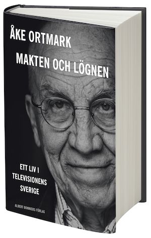 Makten och lögnen : ett liv i televisionens Sverige / Åke Ortmark