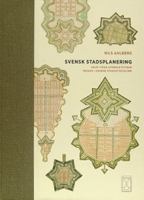 Svensk stadsplanering : arvet från stormaktstiden, resurs i dagens stadsutveckling / Nils Ahlberg