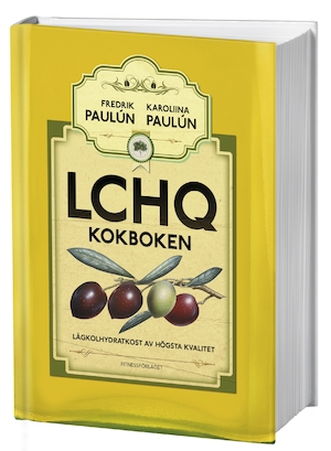 LCHQ kokboken : lågkolhydratkost av högsta kvalitet / Fredrik Paulún, Karoliina Paulún ; [fotograf: Frida Wismar]