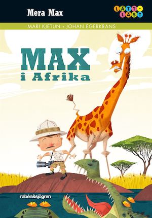 Max i Afrika / Mari Kjetun, Johan Egerkrans ; översättning: Kristin Tjulander