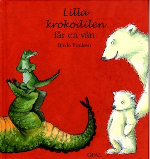 Lilla krokodilen får en vän / Birde Poulsen ; [översättare: Anja Eriksson]