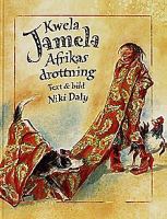 Kwela Jamela, Afrikas drottning / text & bild: Niki Daly ; [översättning: Britt Isaksson]