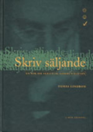 Skriv säljande : en bok om skriftlig kommunikation / Tomas Lindbom ; [illustrationer: Torbjörn Johansson]