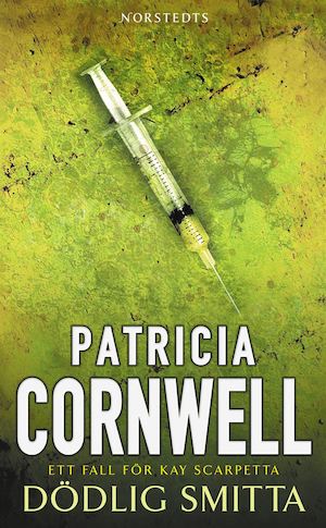 Dödlig smitta : en Kay Scarpetta-roman / Patricia Cornwell ; översättning av Manni Kössler