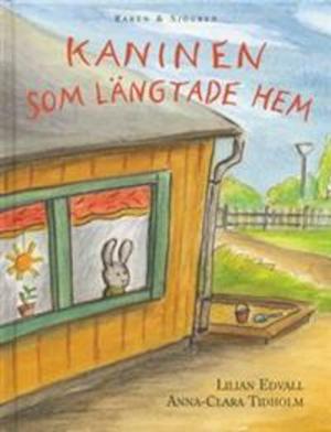 Kaninen som längtade hem / text: Lilian Edvall ; bild: Anna-Clara Tidholm
