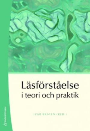 Läsförståelse i teori och praktik / Ivar Bråten (red.) ; översättning: Ulrika Jakobsson ; [fackgranskning: Barbro Westlund]
