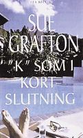 "K" som i kortslutning / Sue Grafton ; översättning: Börje Crona