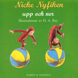 Nicke Nyfiken upp och ner / illustrationer av H. A. Rey ; [översättning: Susanna Hellsing]