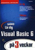 Lär dig Visual Basic 6 på 3 veckor / Greg Perry ; [översättning: Jerker Thorell]