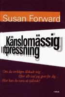 Känslomässig utpressning / Susan Forward ; med Donna Frazier ; översättning: Ulla-Stina Rask