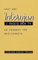 Intervjun i radio och tv : en handbok för mediearbete / Knut Røe ; [översättning: Ronney Henningsson ; illustrationer: Stein Davidsen, Anne Berulfsen]