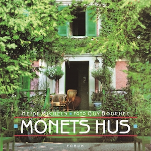 Monets hus / Heide Michels ; foto: Guy Bouchet ; översättning: Margareta Eklöf