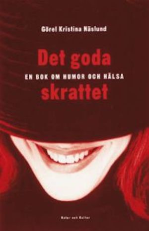 Det goda skrattet : en bok om humor och hälsa / Görel Kristina Näslund ; [teckningar: Juraj Cajchan]