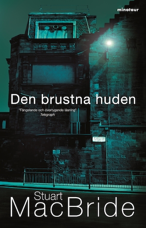 Den brustna huden / Stuart MacBride ; översättning: Göran Grip