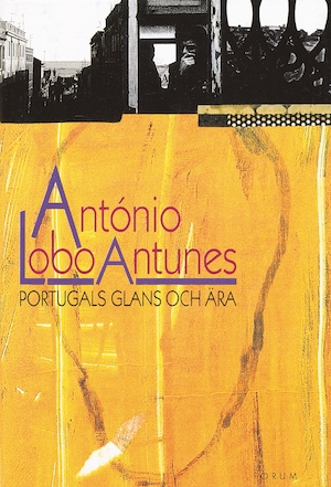 Portugals glans och ära / António Lobo Antunes ; översättning: Marianne Eyre