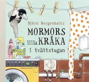 Mormors lilla kråka i tvättstugan / Björn Bergenholtz