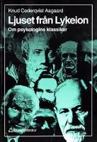 Ljuset från Lykeion : om psykologins klassiker / Knud Cederqvist Aagaard ; översättning: Björn Nilsson
