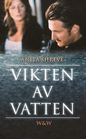Vikten av vatten / Anita Shreve ; översättning av Marianne Öjerskog