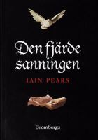 Den fjärde sanningen / Iain Pears ; översättning: Gunilla Lundborg