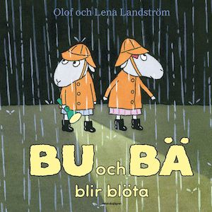 Bu och Bä blir blöta / Olof och Lena Landström