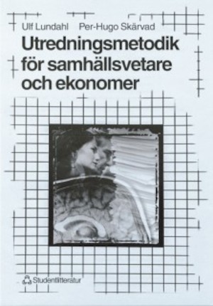 Utredningsmetodik för samhällsvetare och ekonomer / Ulf Lundahl, Per-Hugo Skärvad