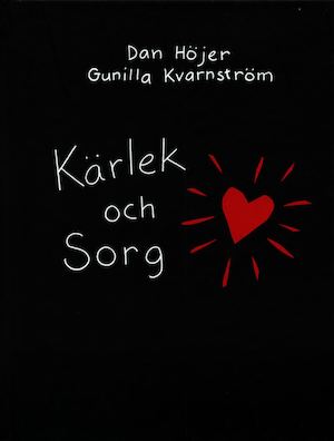 Kärlek och sorg / Dan Höjer, Gunilla Kvarnström