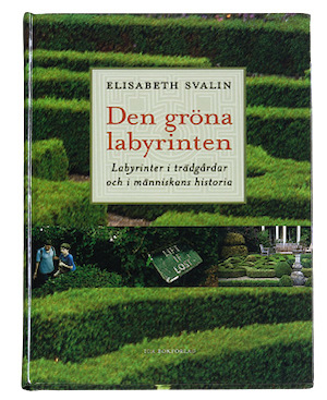 Den gröna labyrinten : labyrinter i trädgårdar och i människans historia / Elisabeth Svalin ; [teckningar av labyrinter: författaren]