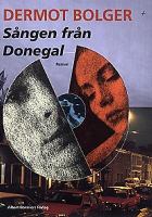 Sången från Donegal / Dermot Bolger ; översättning av Thomas Preis