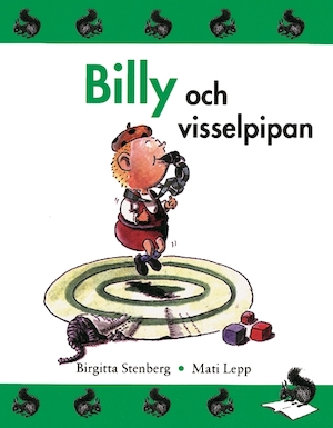 Billy och visselpipan / text: Birgitta Stenberg ; bild: Mati Lepp