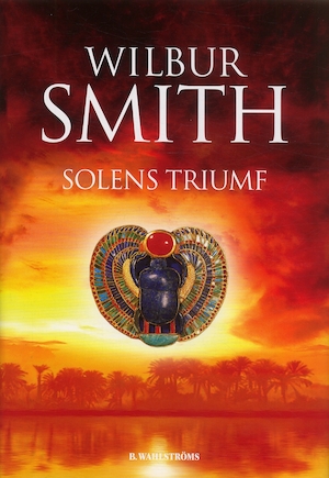 Solens triumf / Wilbur Smith ; översättning: Bo Rydén