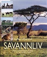 Savannliv : djurs och människors biologi i vårt afrikanska urhem / Staffan Ulfstrand ; [tuschillustrationer: Astrid Ulfstrand]