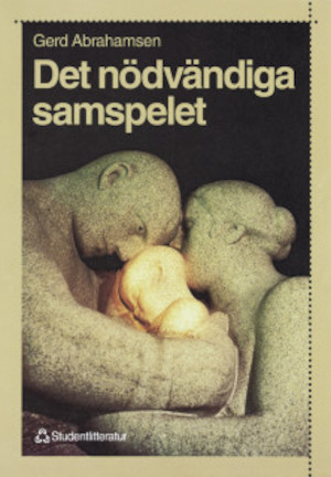 Det nödvändiga samspelet / Gerd Abrahamsen ; översättning: Sten Andersson och Gunilla Hollsten