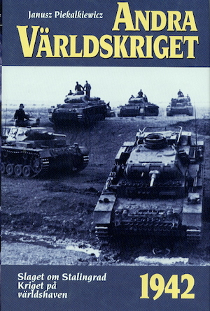 Andra världskriget / Janusz Piekalkiewicz. 6, 1942 års händelser : [slaget om Stalingrad, kriget på världshaven] / översatt av Ulla-Märtha Westerståhl