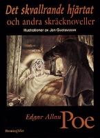 Det skvallrande hjärtat och andra skräcknoveller / Edgar Allan Poe ; illustrationer av Jan Gustavsson ; [översättning: Nils Holmberg ...] ; [texterna är bearbetade av Lena Karlin]