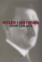 Hitler i historien / John Lukacs ; översättning: Karin Andersson