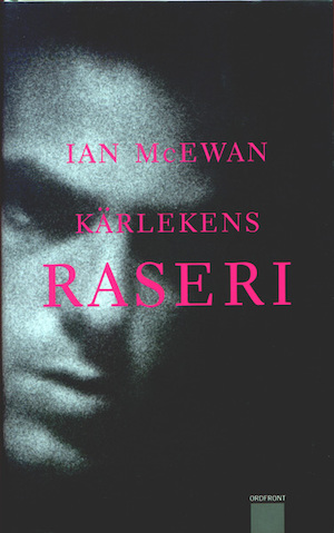 Kärlekens raseri / Ian McEwan ; översättning av Maria Ekman