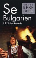 Se Bulgarien / Ulf Schenkmanis ; [faktagranskning: Penka och Kiril Karakostov]